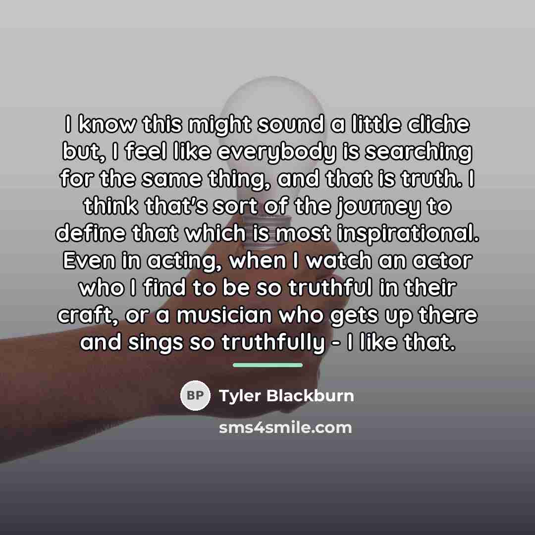 “I know this might sound a little cliche but, I…” quote by Tyler Blackburn