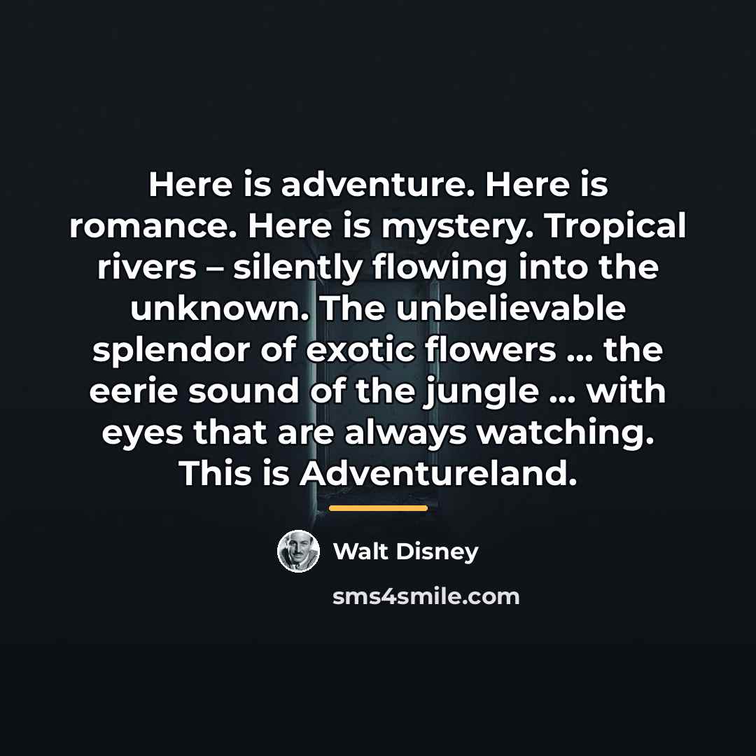“Here is adventure. Here is romance. Here is mystery. Tropical…” quote by Walt Disney
