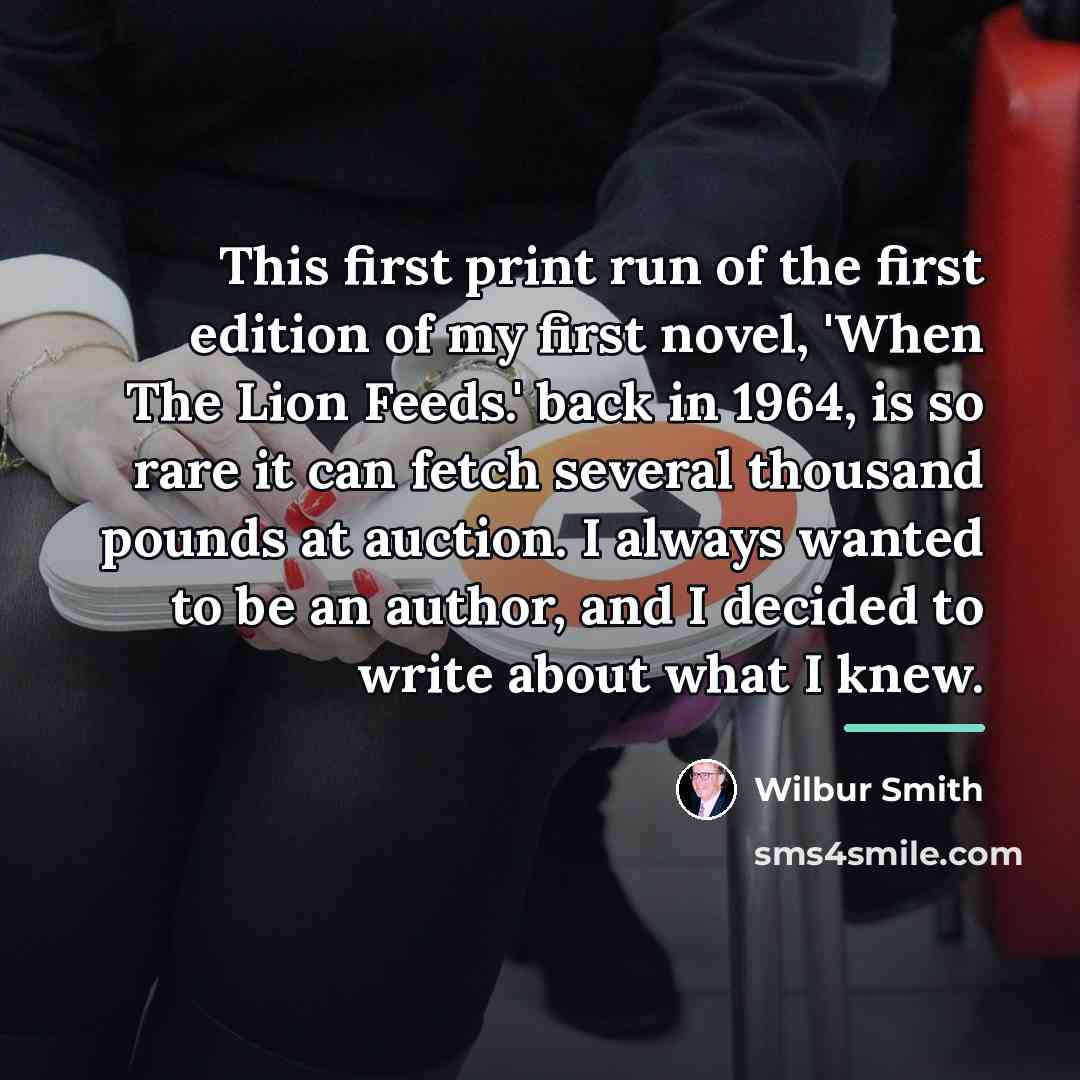 “This first print run of the first edition of my…” quote by Wilbur Smith