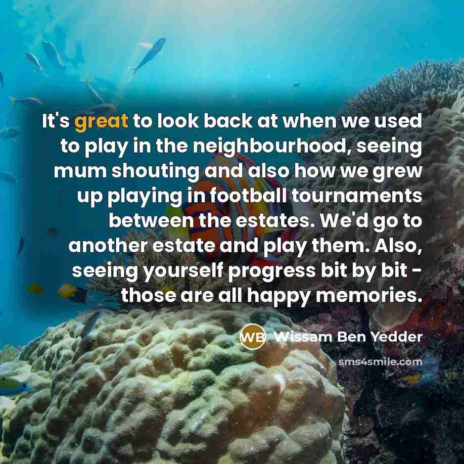 “It's great to look back at when we used to…” quote by Wissam Ben Yedder