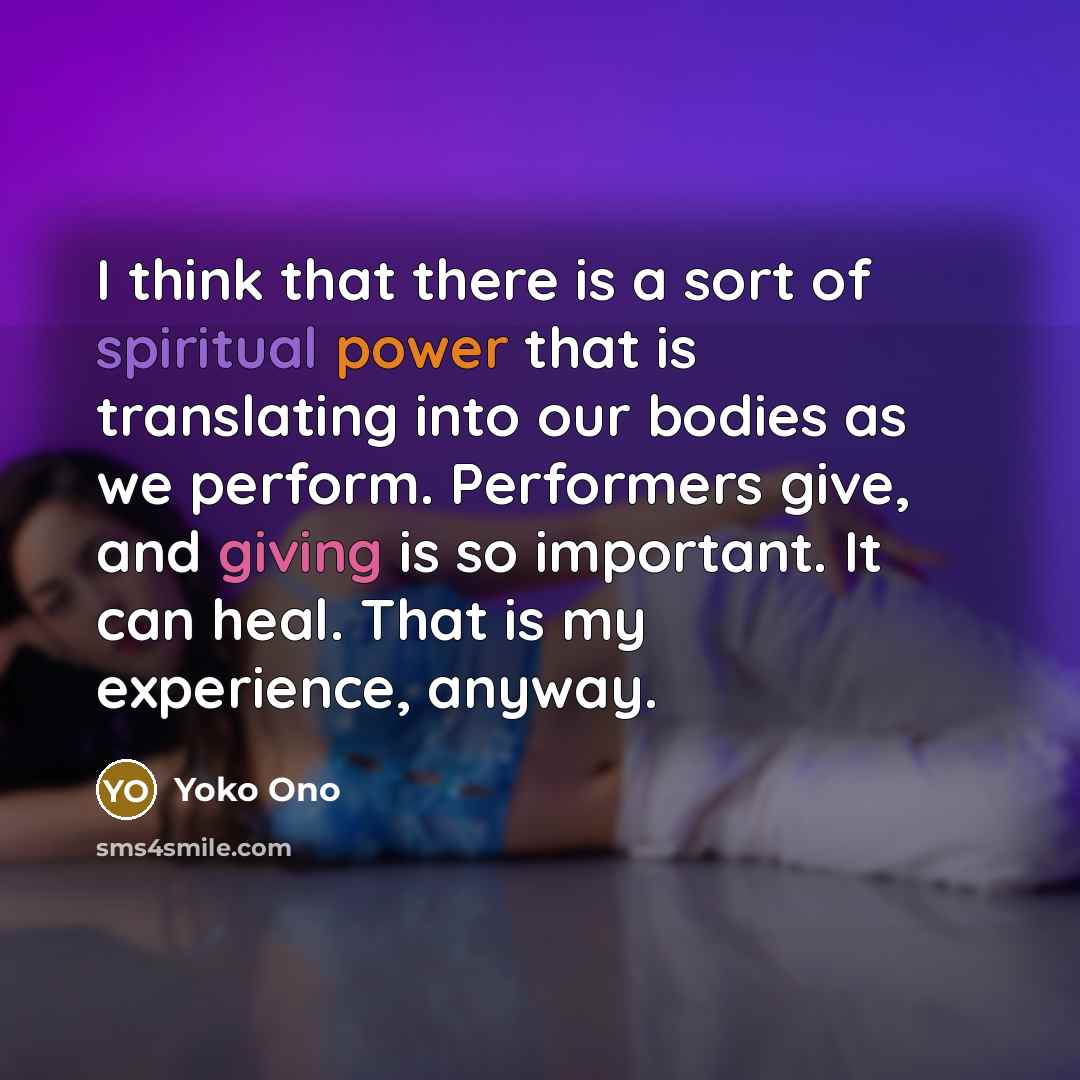 “I think that there is a sort of spiritual power…” quote by Yoko Ono