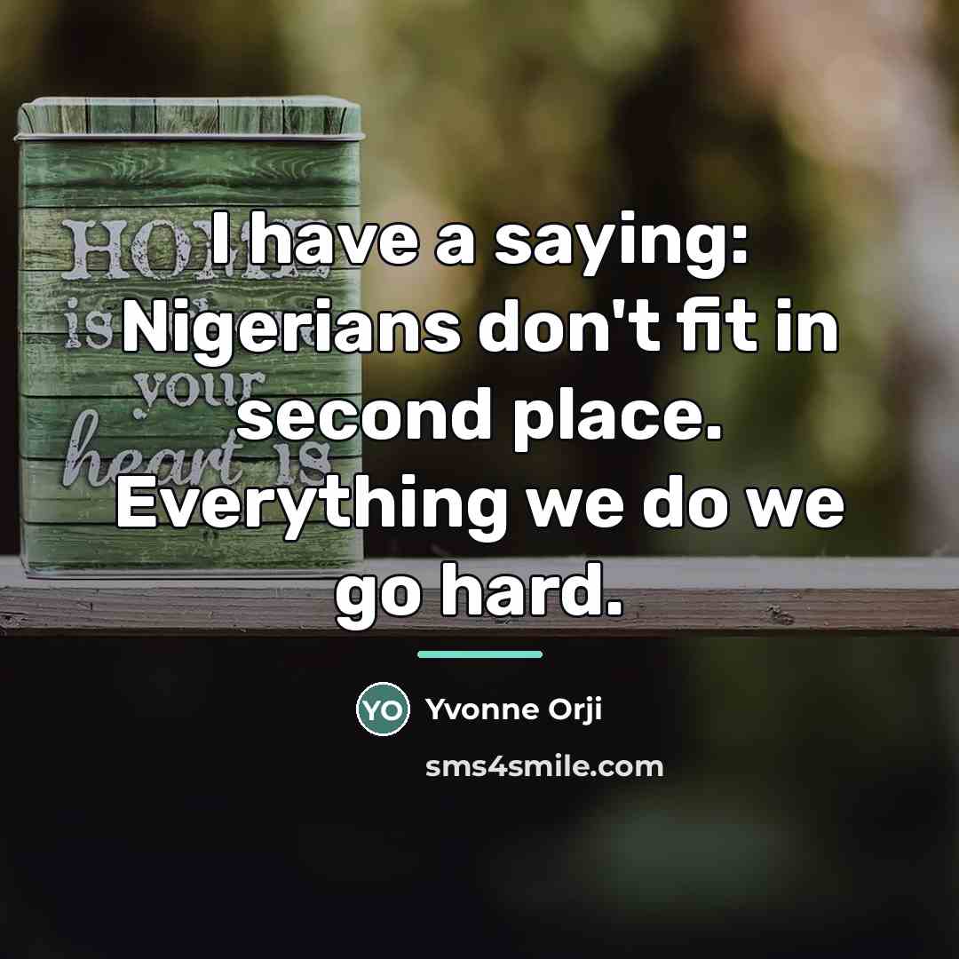 “I have a saying: Nigerians don't fit in second place.…” quote by Yvonne Orji