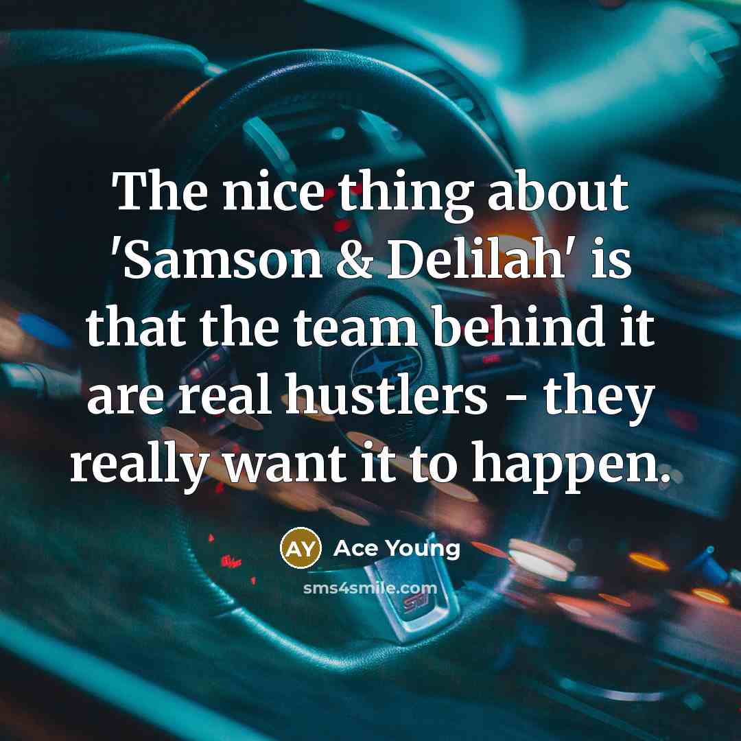 “The nice thing about 'Samson & Delilah' is that the…” quote by Ace Young