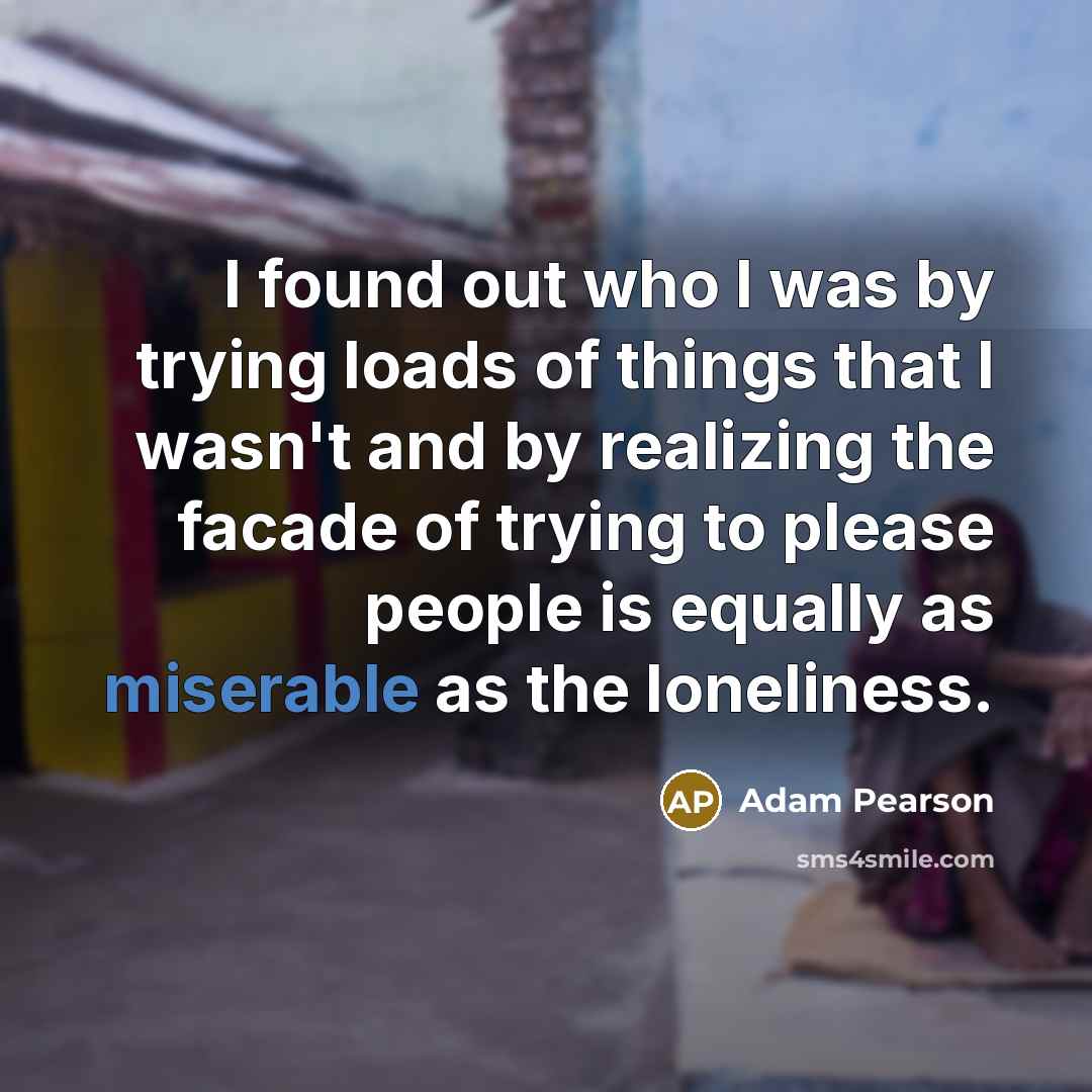 “I found out who I was by trying loads of…” quote by Adam Pearson