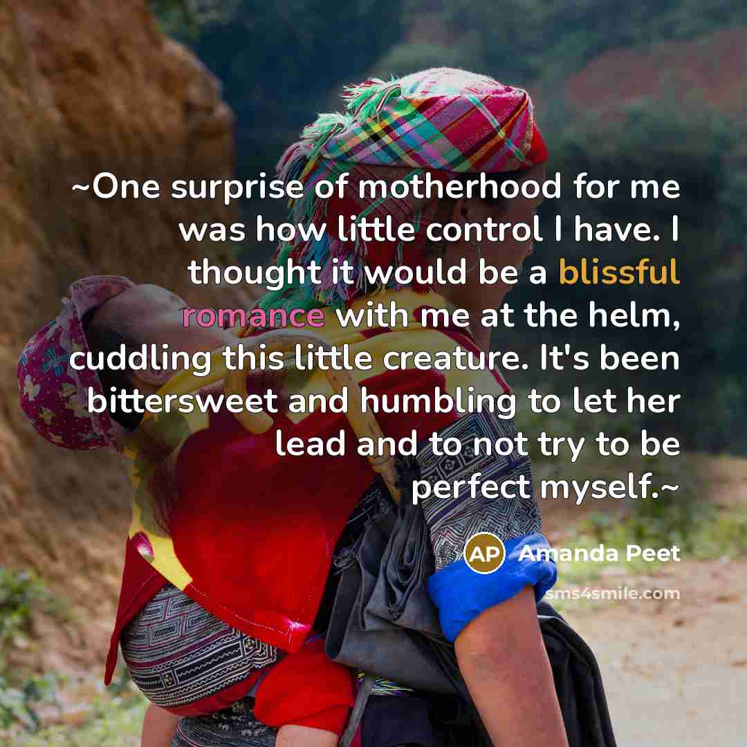 “~One surprise of motherhood for me was how little control…” quote by Amanda Peet