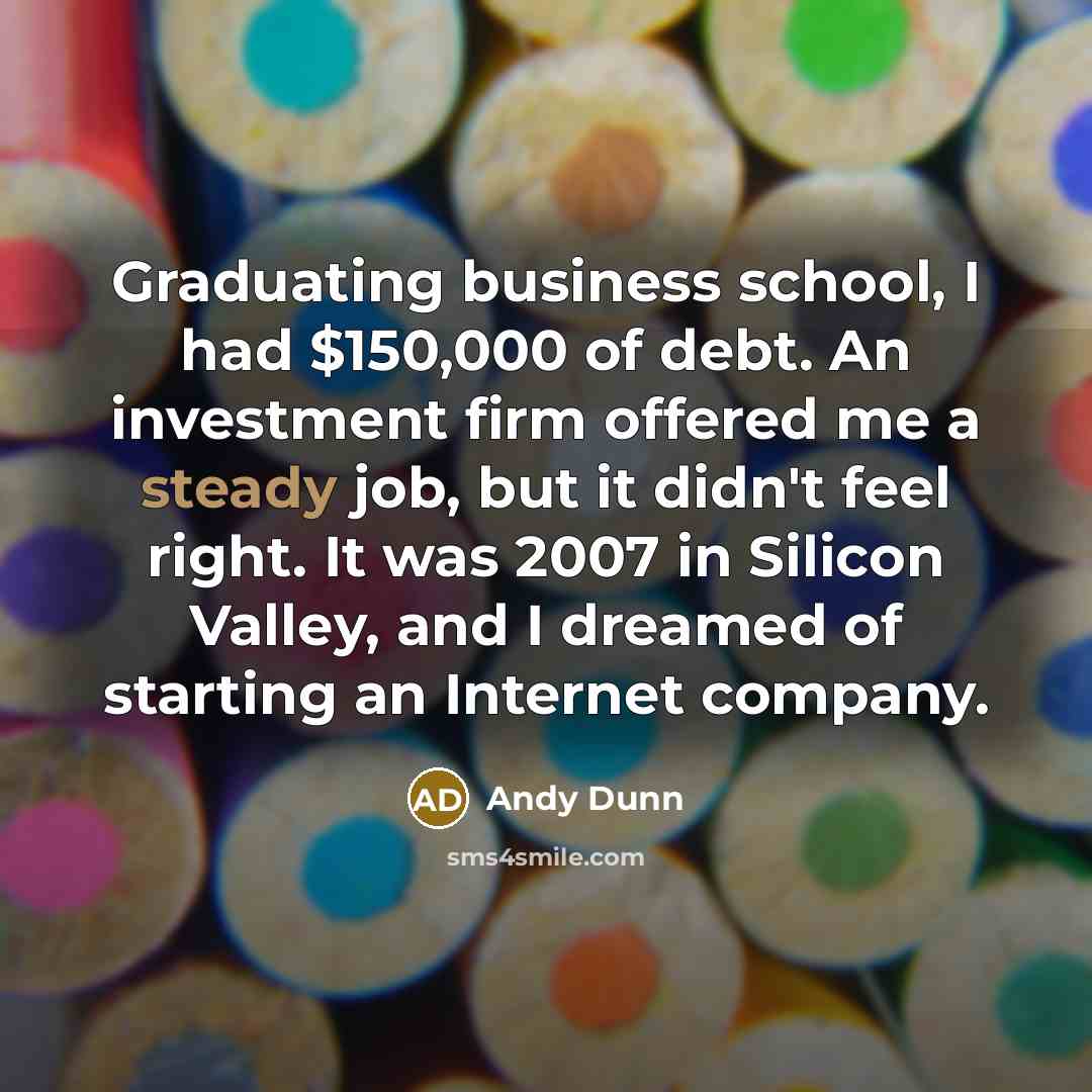 “Graduating business school, I had $150,000 of debt. An investment…” quote by Andy Dunn