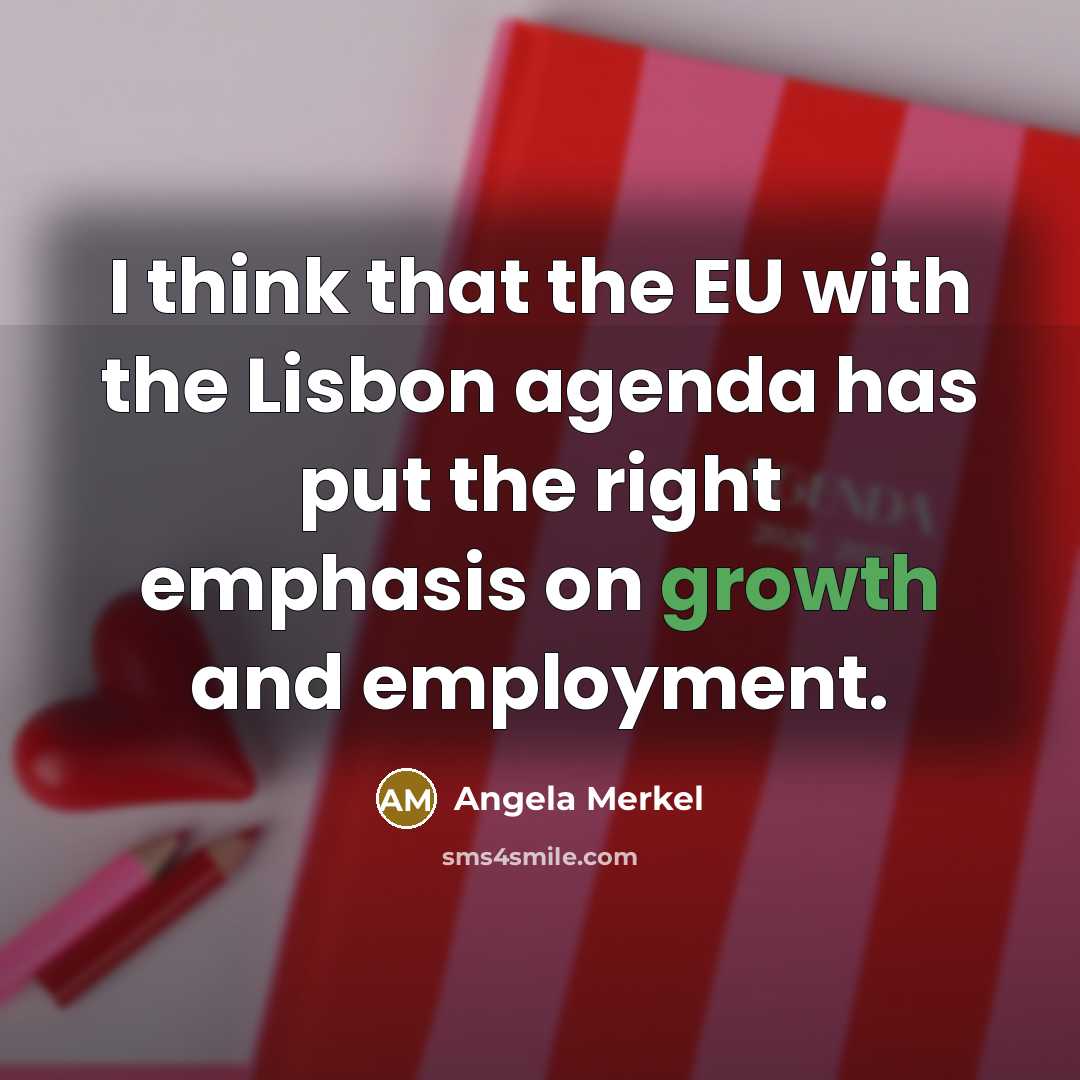 “I think that the EU with the Lisbon agenda has…” quote by Angela Merkel