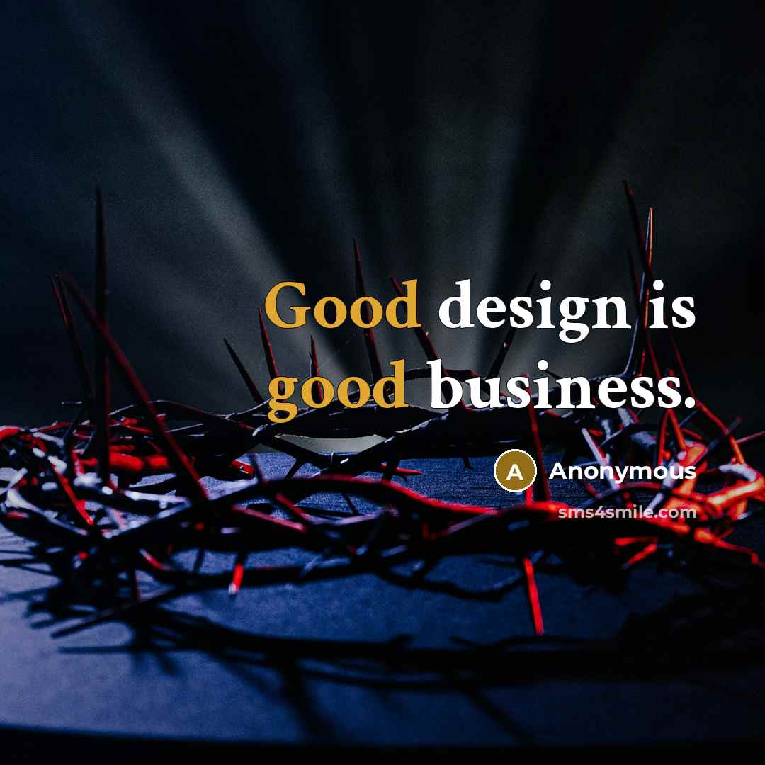 “Good design is good business.…” quote by Anonymous