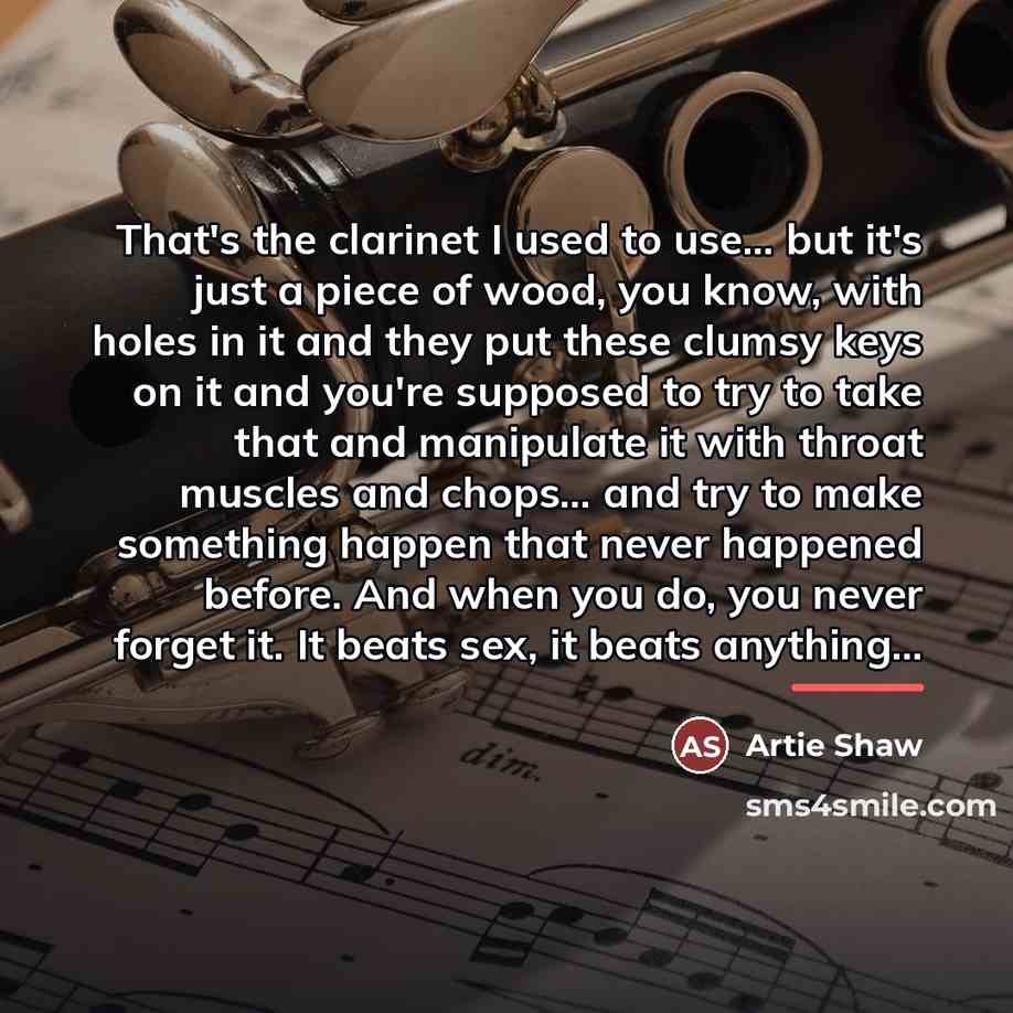 “That's the clarinet I used to use... but it's just…” quote by Artie Shaw