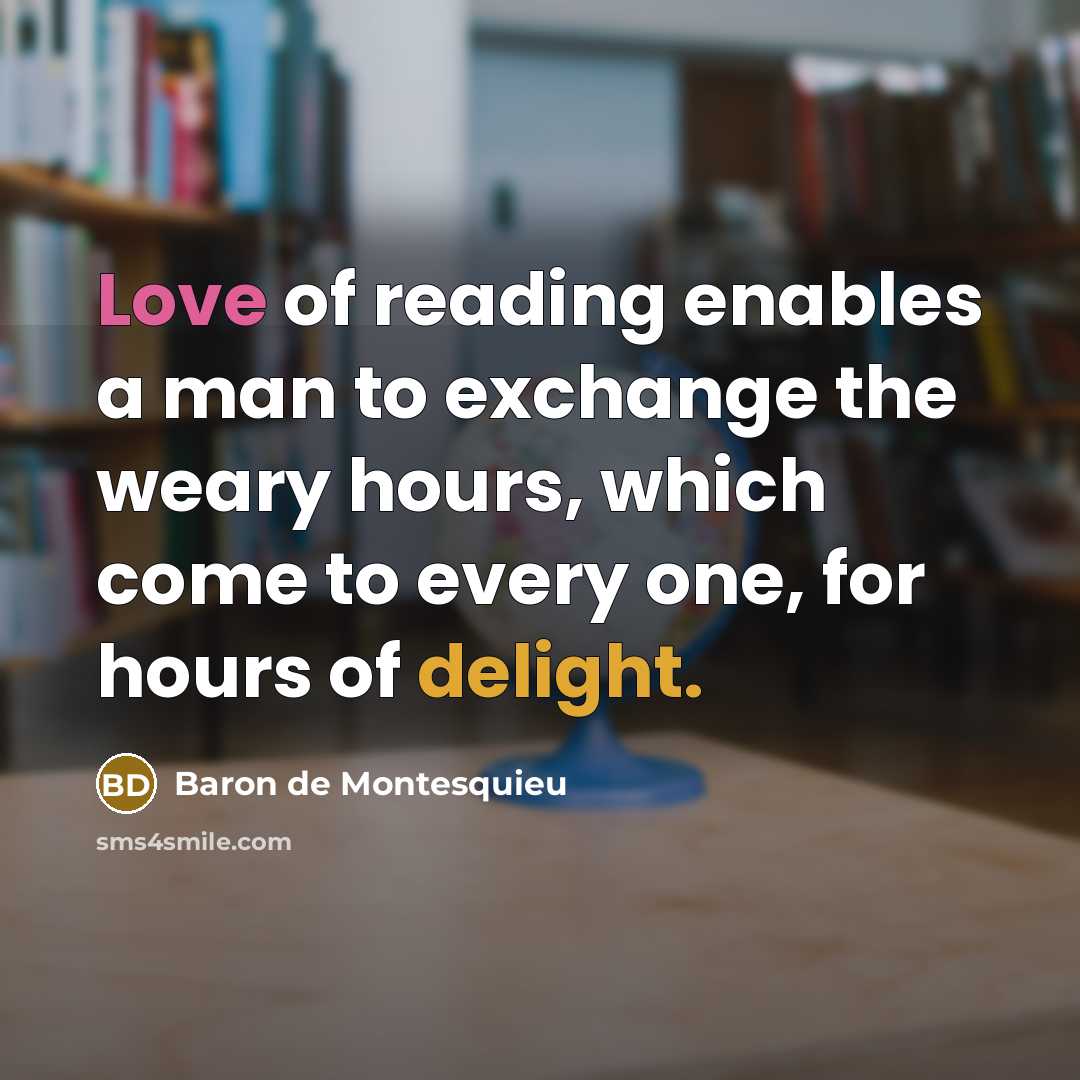 “Love of reading enables a man to exchange the weary…” quote by Baron de Montesquieu