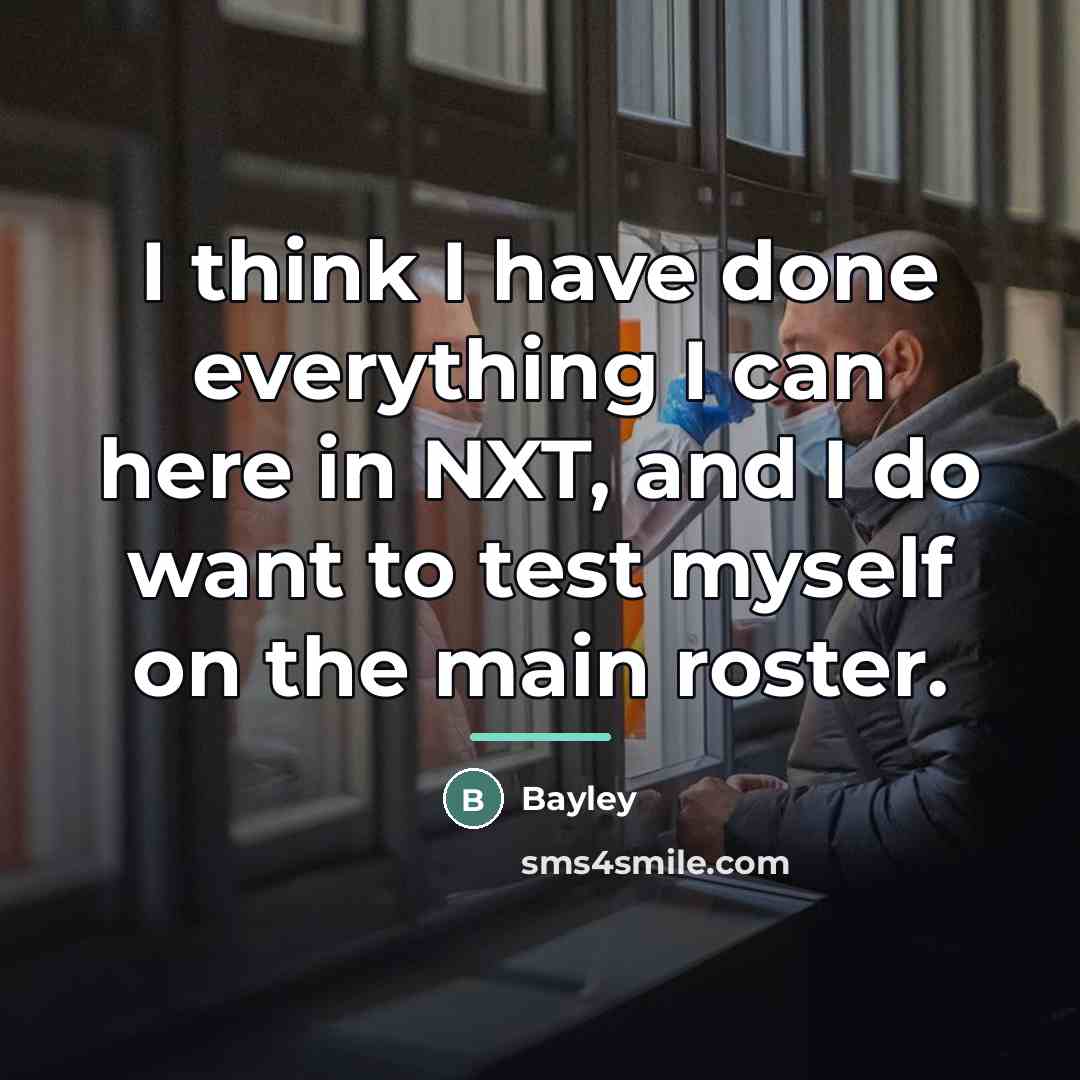 “I think I have done everything I can here in…” quote by Bayley