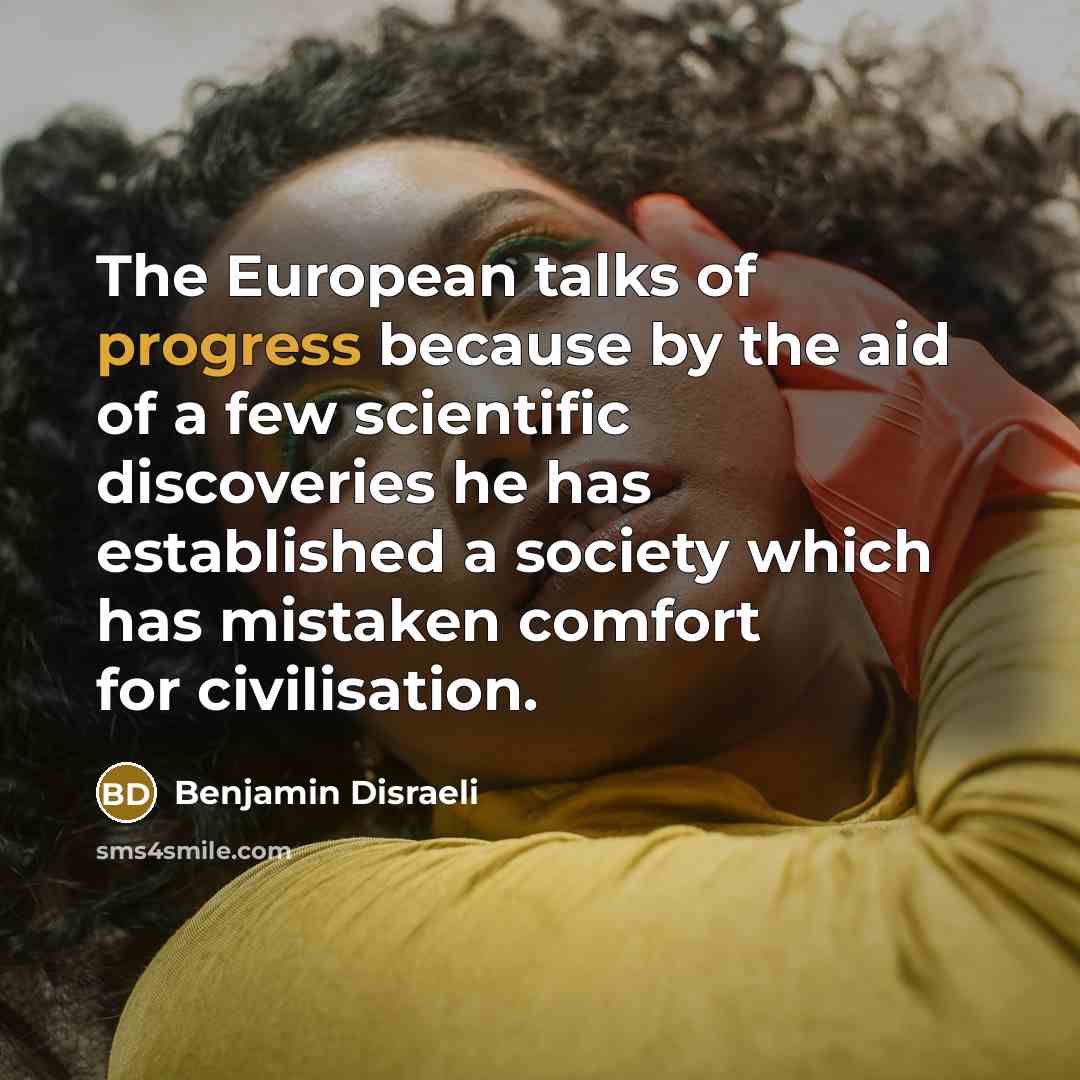 “The European talks of progress because by the aid of…” quote by Benjamin Disraeli