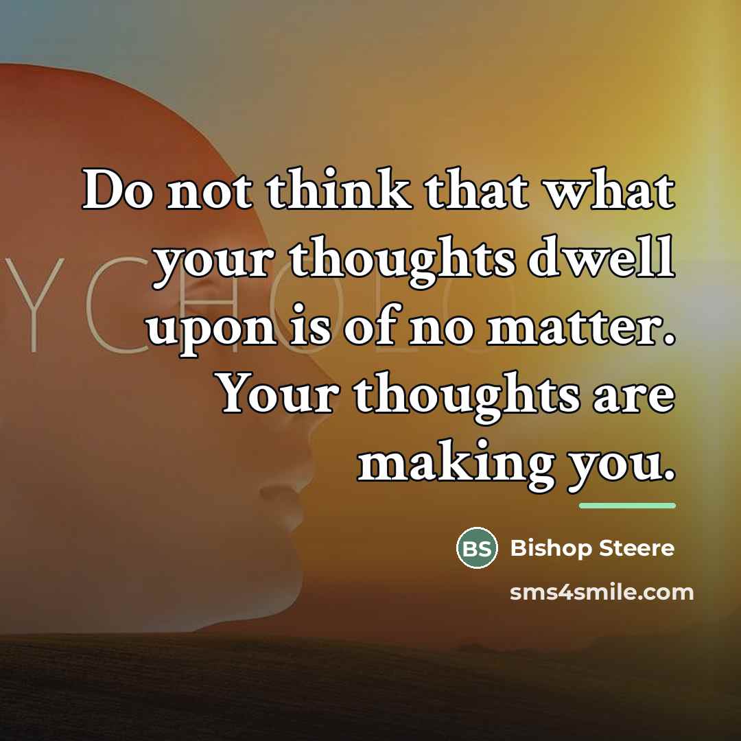 “Do not think that what your thoughts dwell upon is…” quote by Bishop Steere