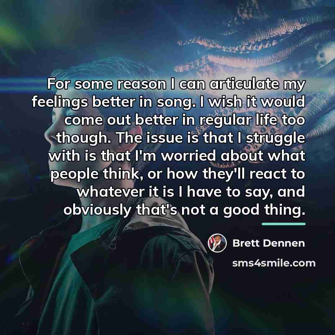 “For some reason I can articulate my feelings better in…” quote by Brett Dennen