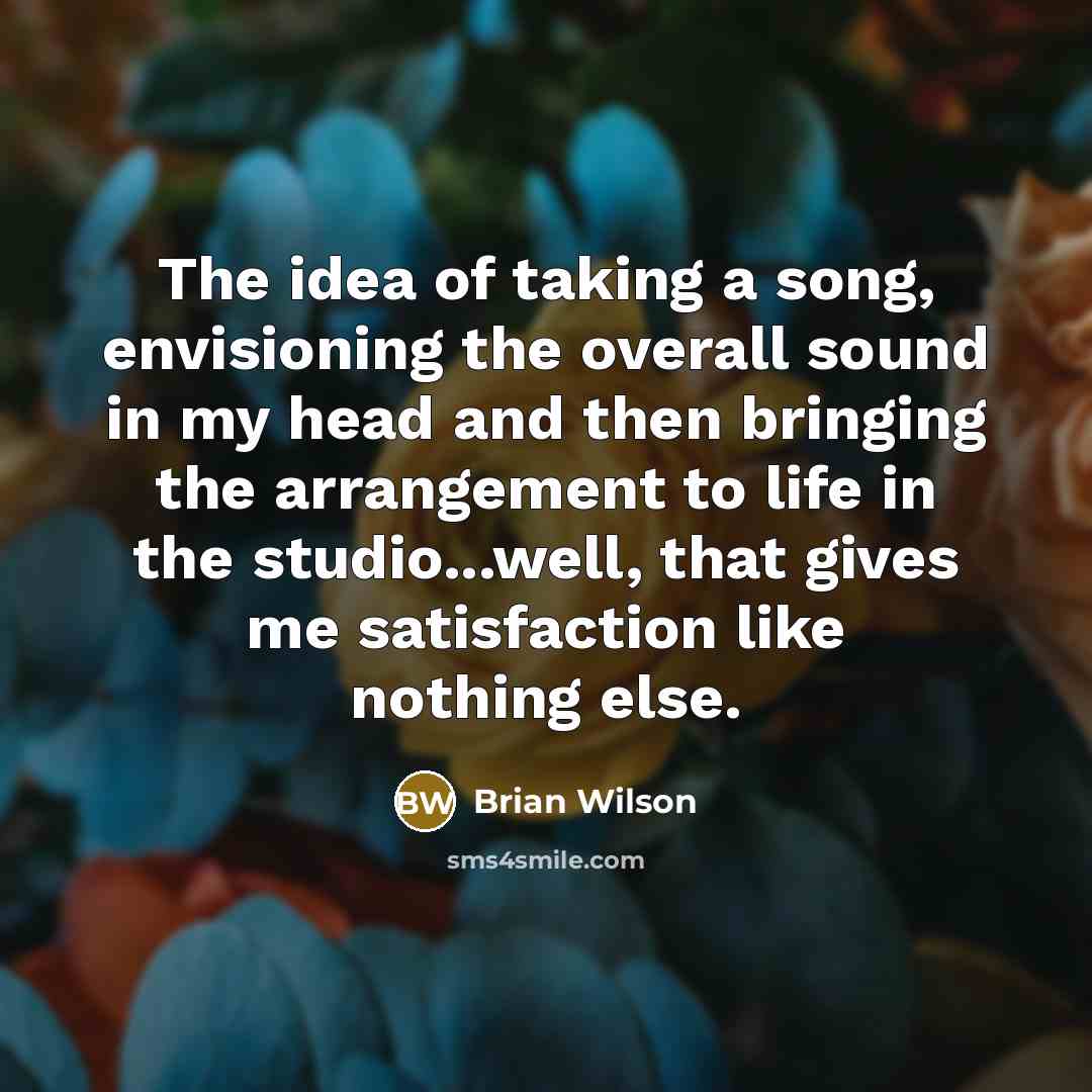 “The idea of taking a song, envisioning the overall sound…” quote by Brian Wilson