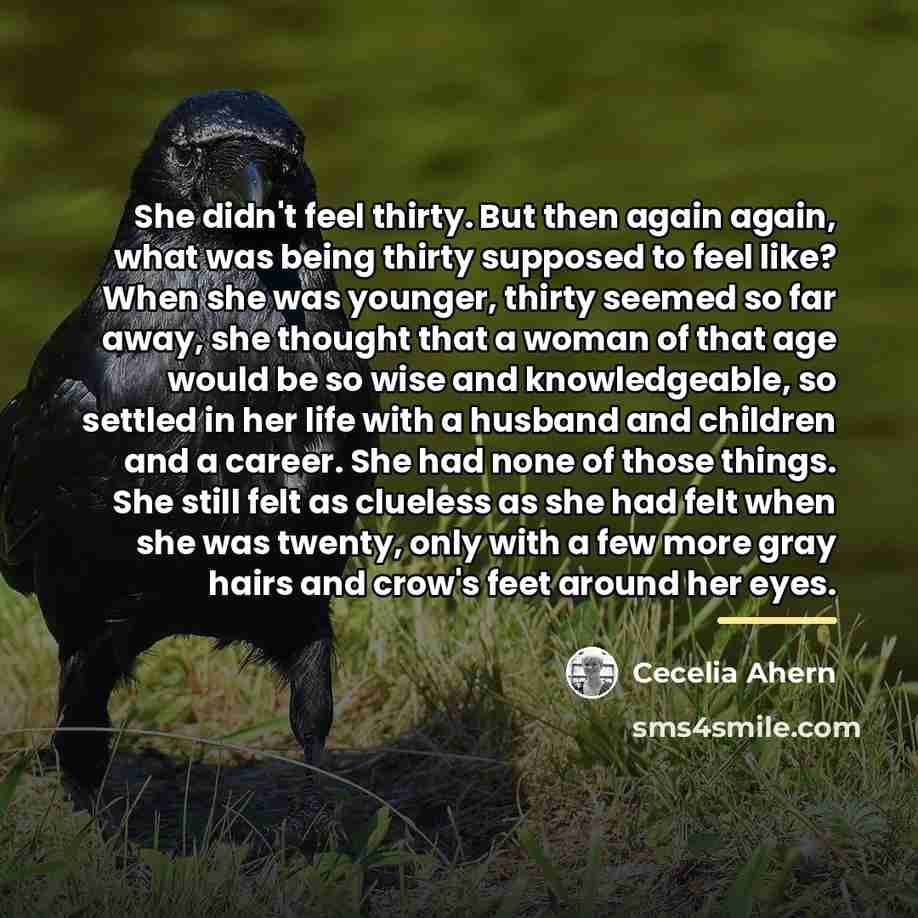 “She didn't feel thirty. But then again again, what was…” quote by Cecelia Ahern