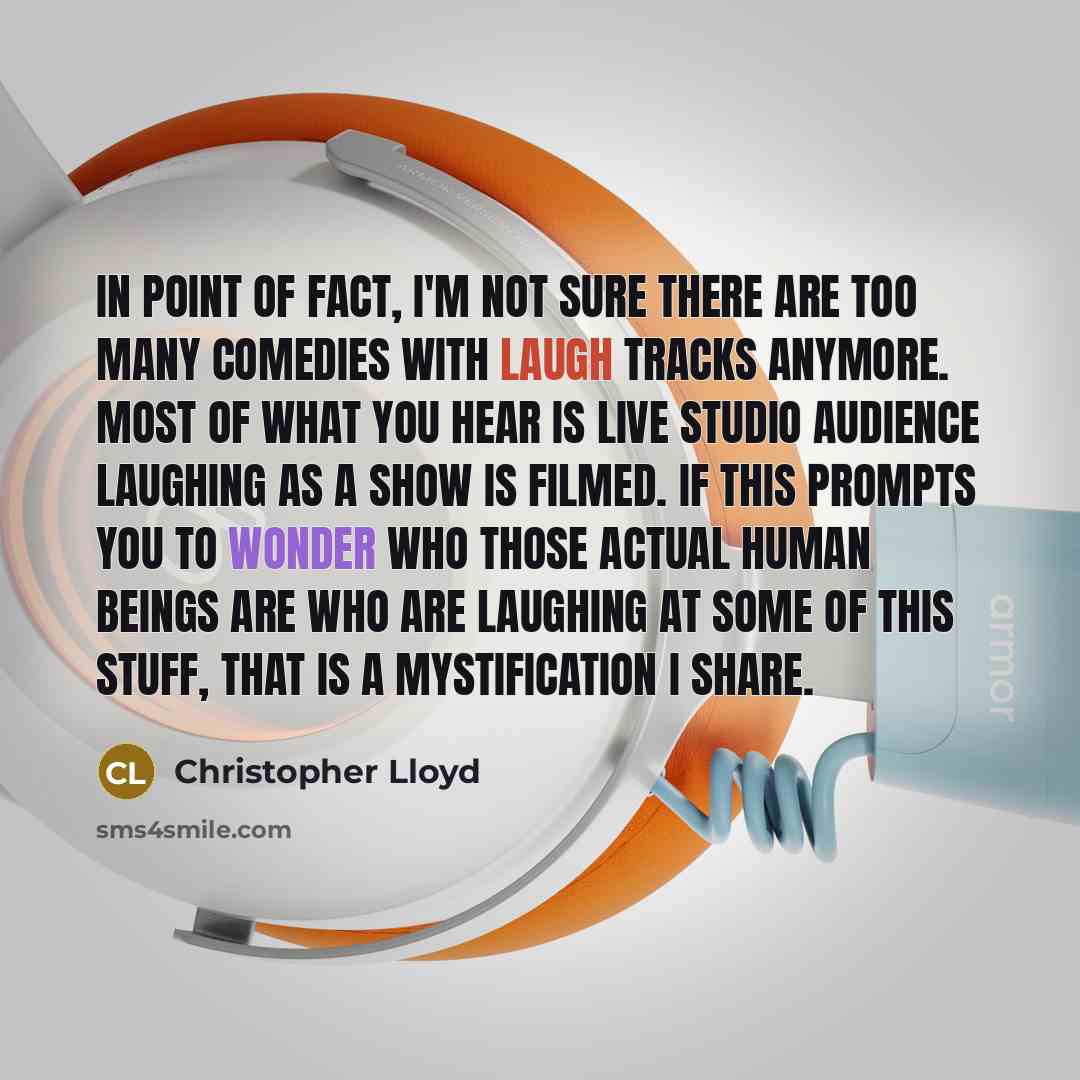 “In point of fact, I'm not sure there are too…” quote by Christopher Lloyd