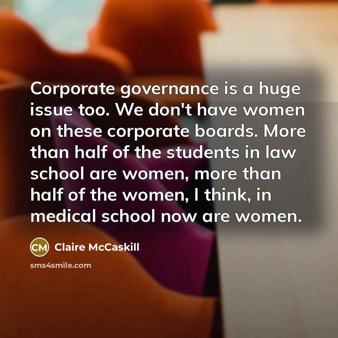 “Corporate governance is a huge issue too. We don't have…” quote by Claire McCaskill