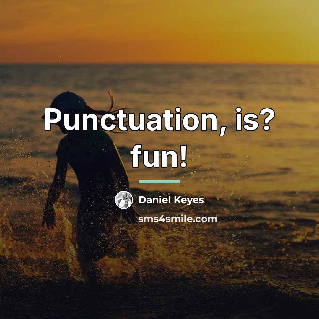 “Punctuation, is? fun!…” quote by Daniel Keyes