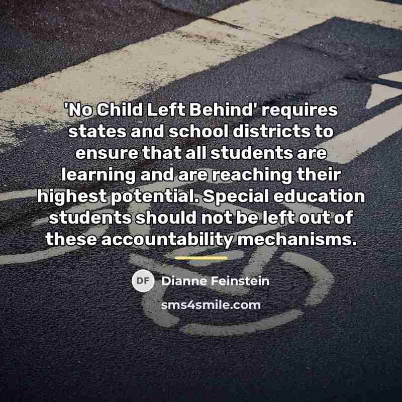 “'No Child Left Behind' requires states and school districts to…” quote by Dianne Feinstein