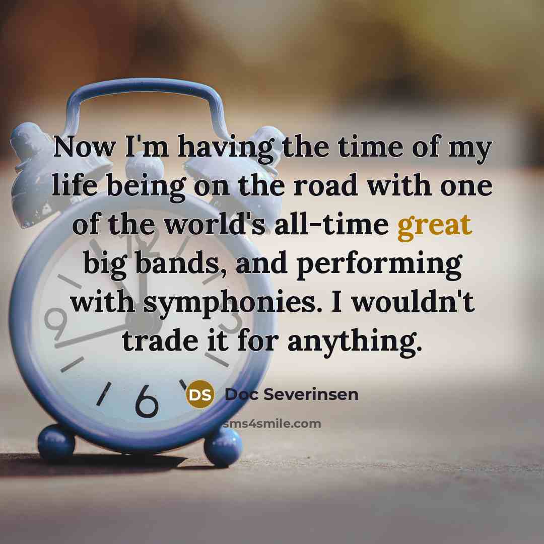 “Now I'm having the time of my life being on…” quote by Doc Severinsen