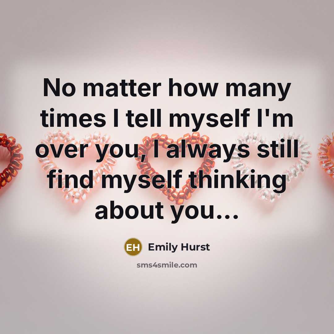 “No matter how many times I tell myself I'm over…” quote by Emily Hurst