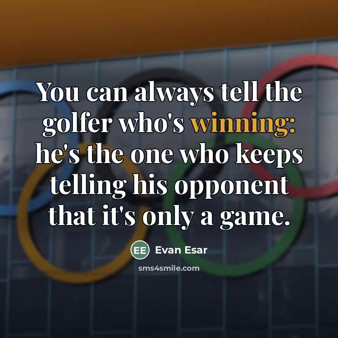 “You can always tell the golfer who's winning: he's the…” quote by Evan Esar