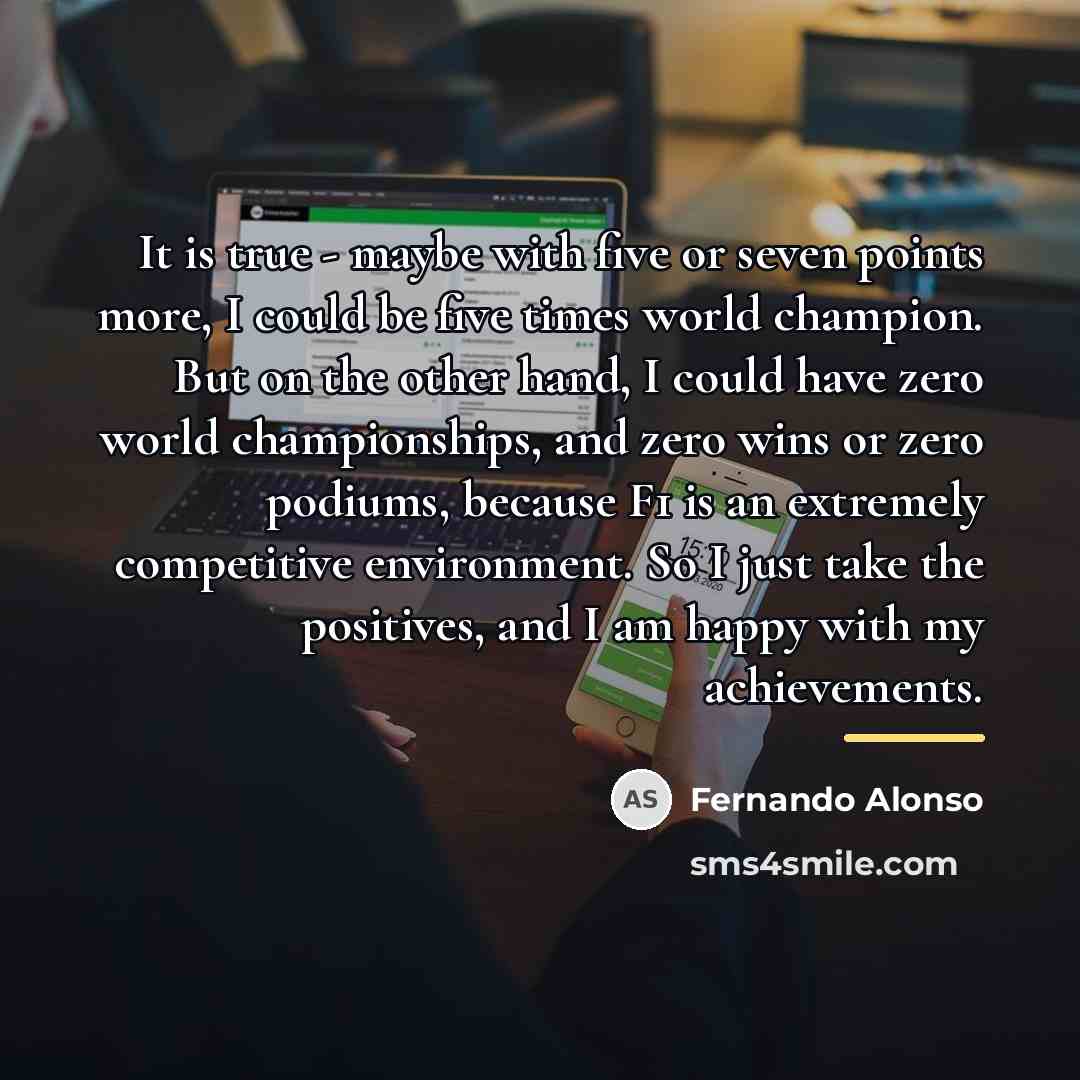 “It is true - maybe with five or seven points…” quote by Fernando Alonso