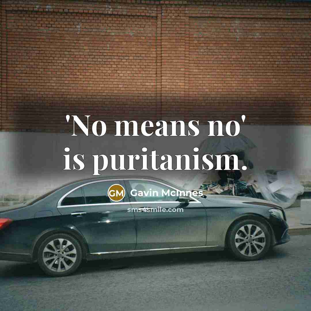 “'No means no' is puritanism.…” quote by Gavin McInnes