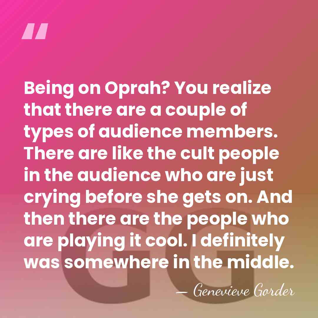 Being on Oprah? You realize that there are a couple of types&hellip; - Genevieve Gorder