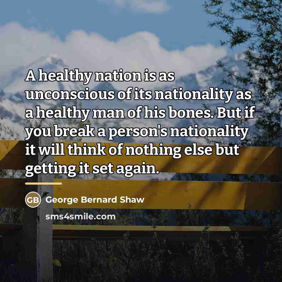 “A healthy nation is as unconscious of its nationality as…” quote by George Bernard Shaw