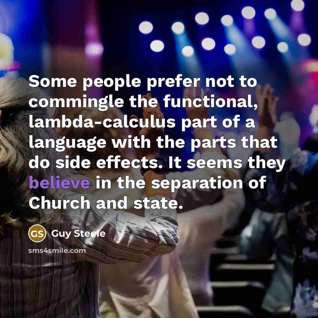 “Some people prefer not to commingle the functional, lambda-calculus part…” quote by Guy Steele