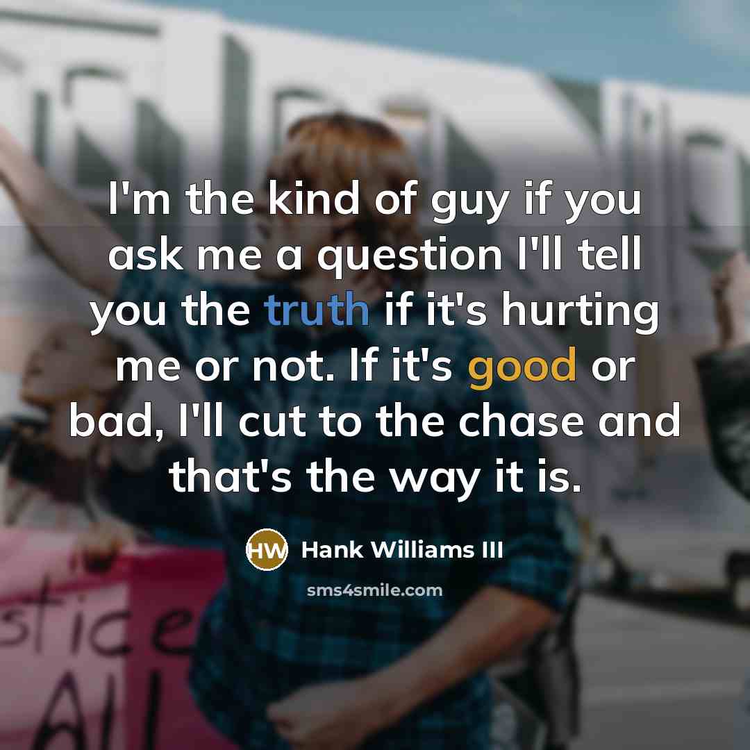 “I'm the kind of guy if you ask me a…” quote by Hank Williams III