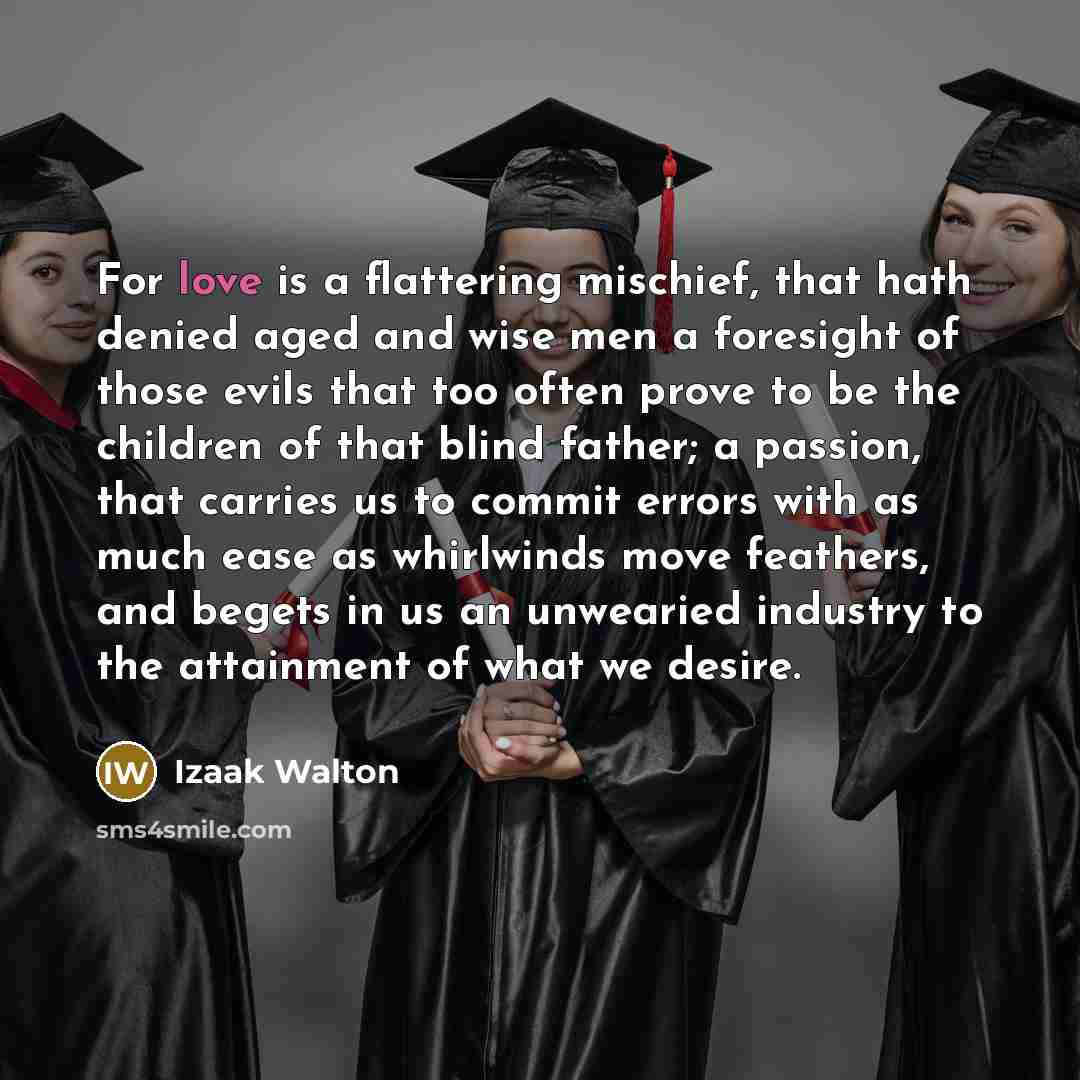 “For love is a flattering mischief, that hath denied aged…” quote by Izaak Walton
