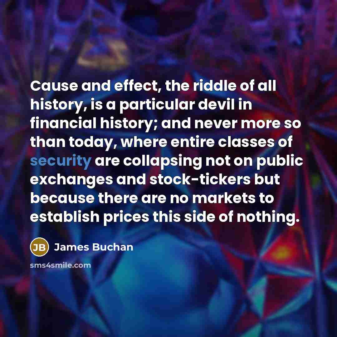 “Cause and effect, the riddle of all history, is a…” quote by James Buchan