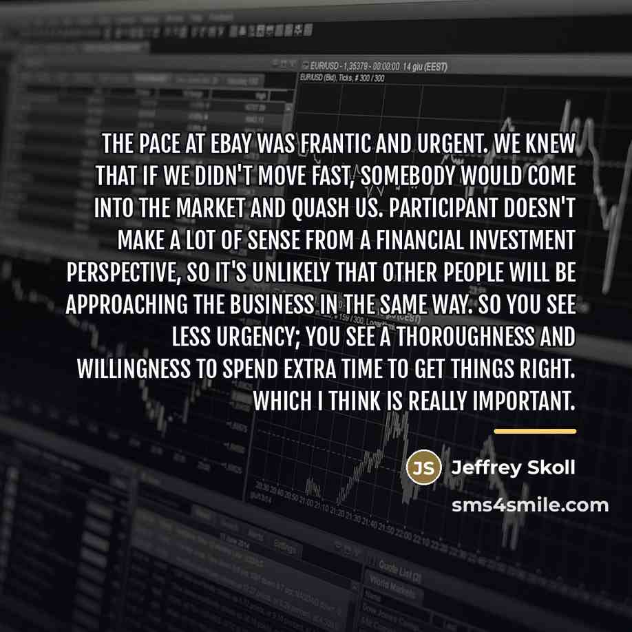 “The pace at eBay was frantic and urgent. We knew…” quote by Jeffrey Skoll