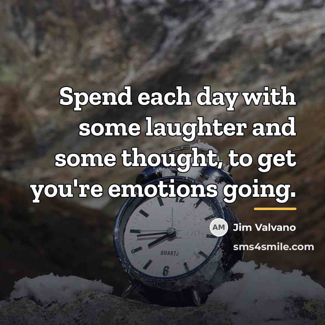 “Spend each day with some laughter and some thought, to…” quote by Jim Valvano