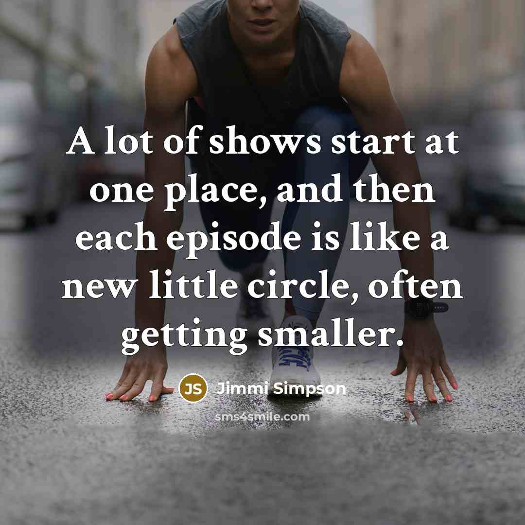 “A lot of shows start at one place, and then…” quote by Jimmi Simpson