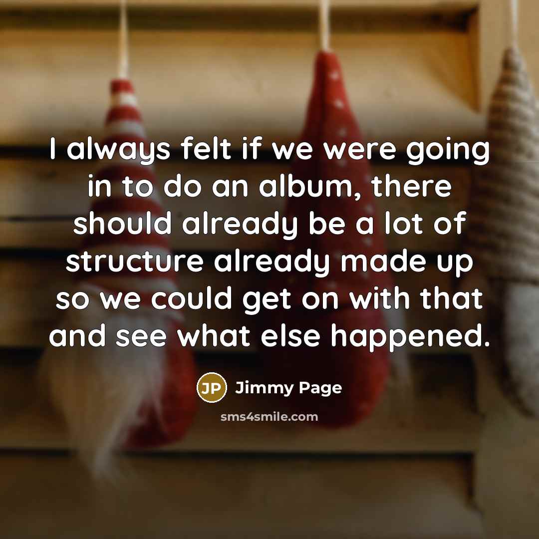 “I always felt if we were going in to do…” quote by Jimmy Page