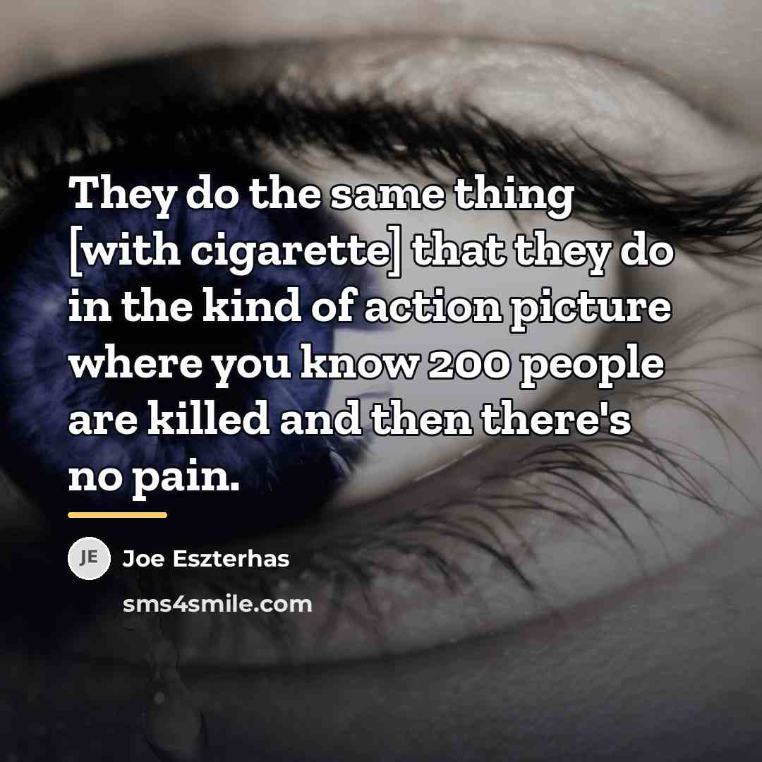 “They do the same thing [with cigarette] that they do…” quote by Joe Eszterhas