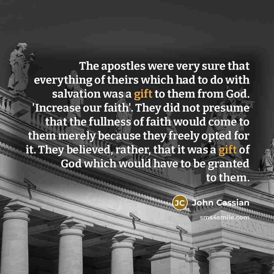 “The apostles were very sure that everything of theirs which…” quote by John Cassian
