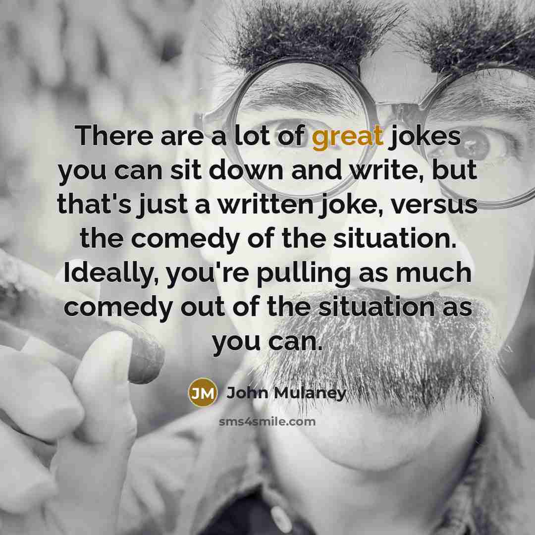 “There are a lot of great jokes you can sit…” quote by John Mulaney