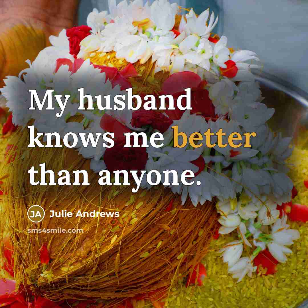 “My husband knows me better than anyone.” quote by Julie Andrews