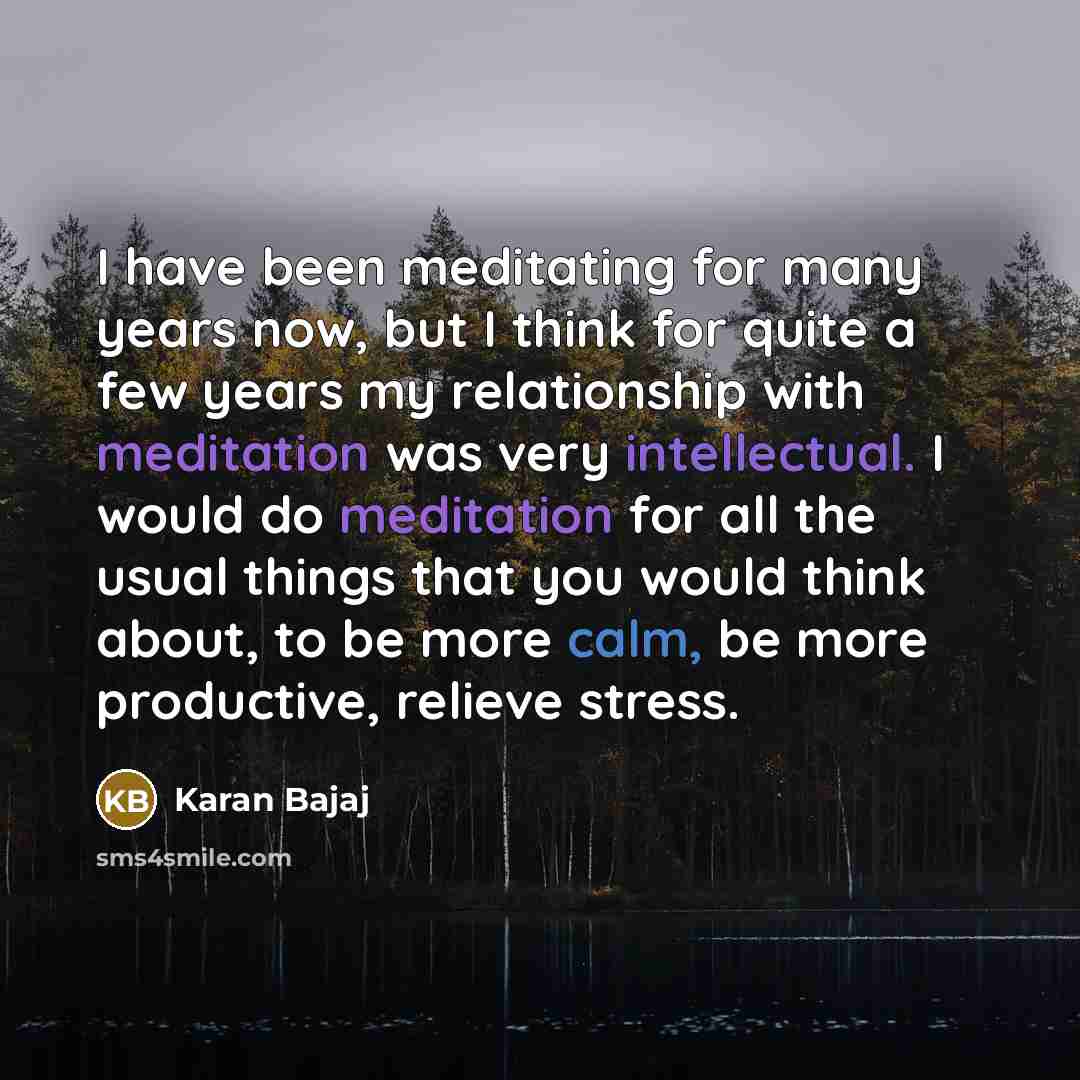 “I have been meditating for many years now, but I…” quote by Karan Bajaj