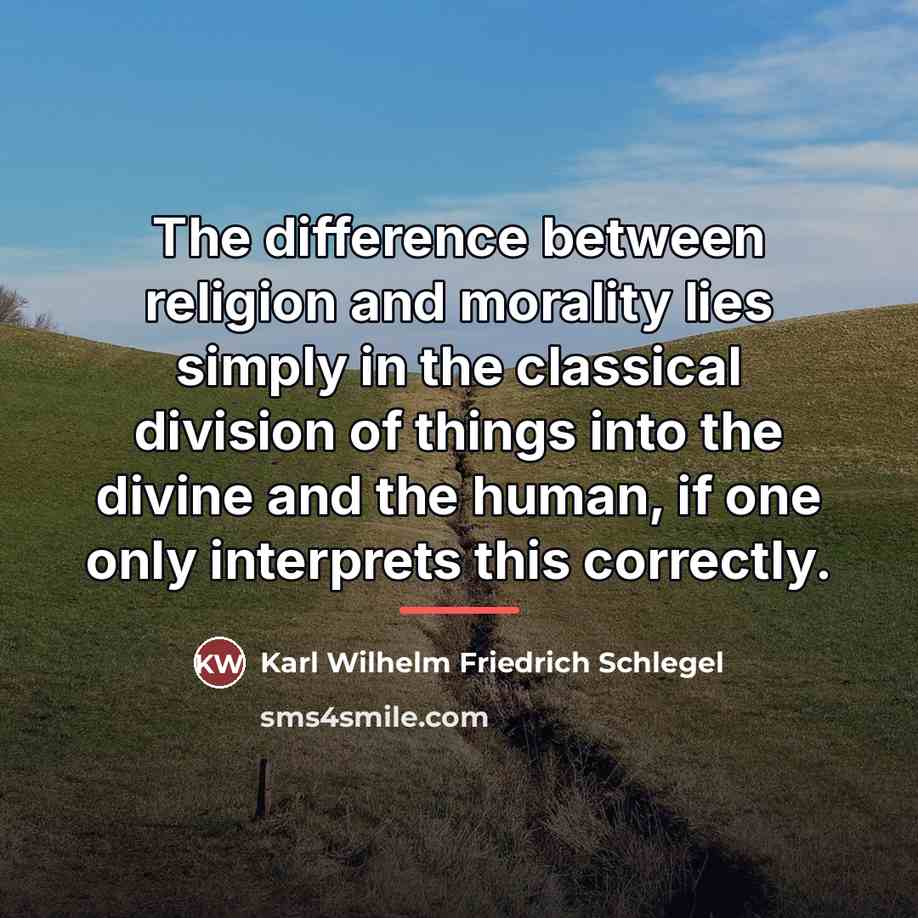 “The difference between religion and morality lies simply in the…” quote by Karl Wilhelm Friedrich Schlegel