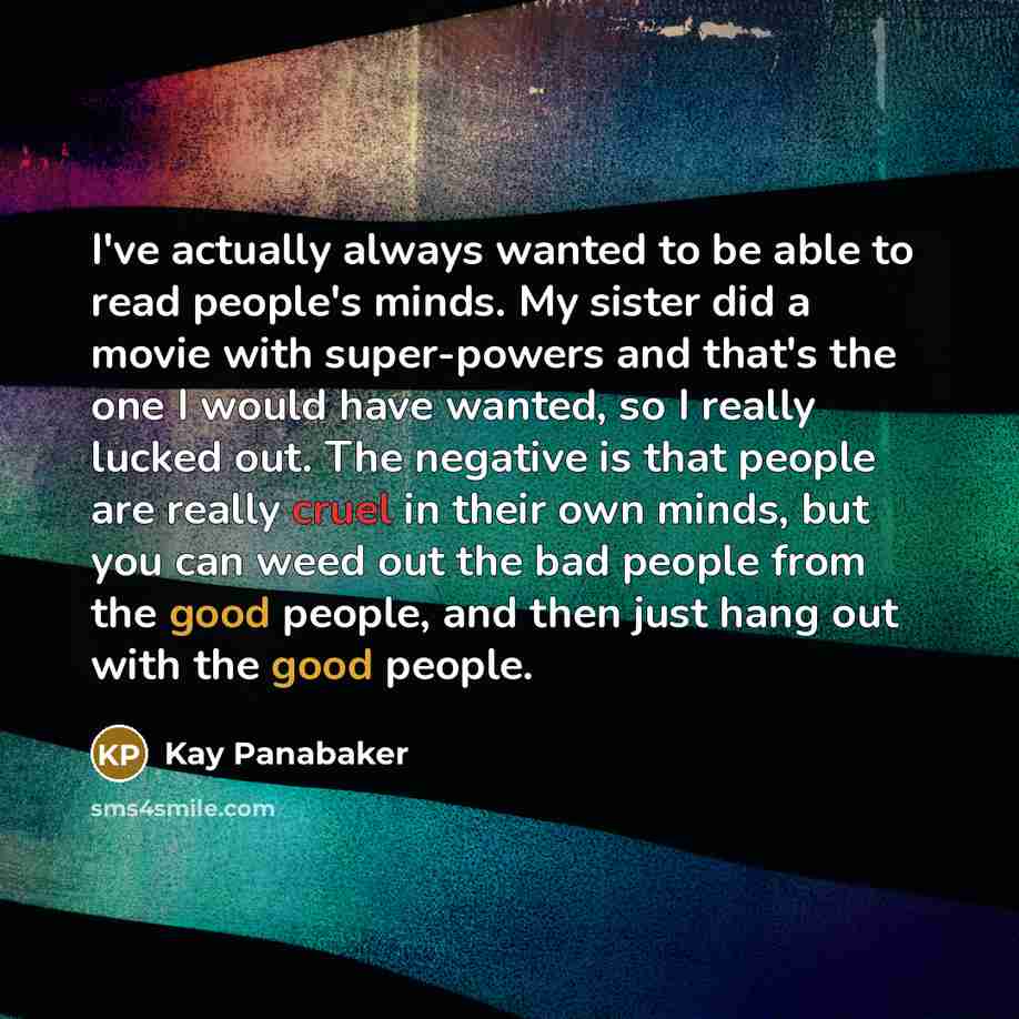 “I've actually always wanted to be able to read people's…” quote by Kay Panabaker