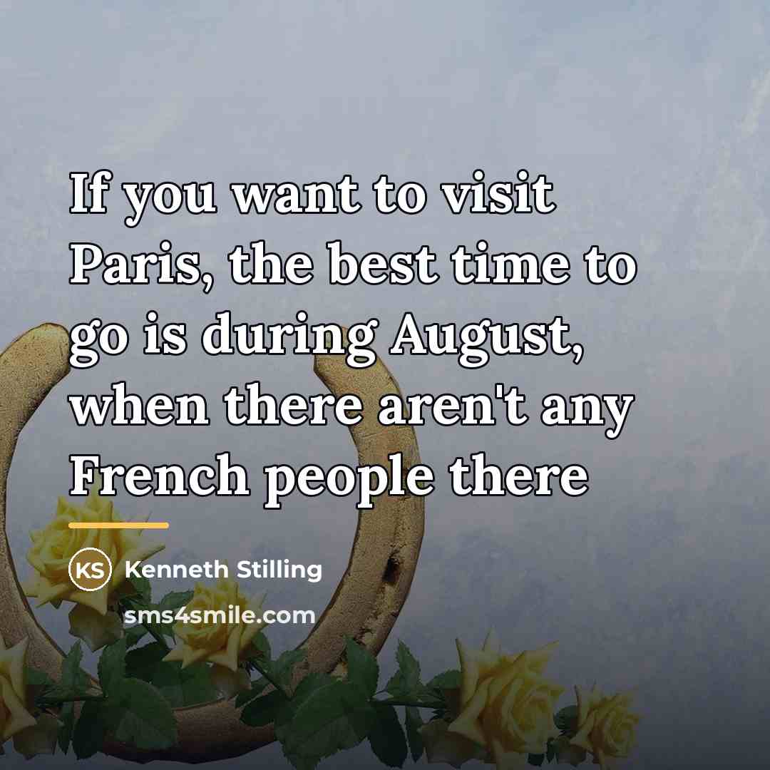 “If you want to visit Paris, the best time to…” quote by Kenneth Stilling