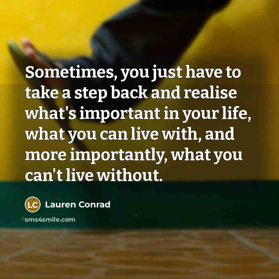 “Sometimes, you just have to take a step back and…” quote by Lauren Conrad