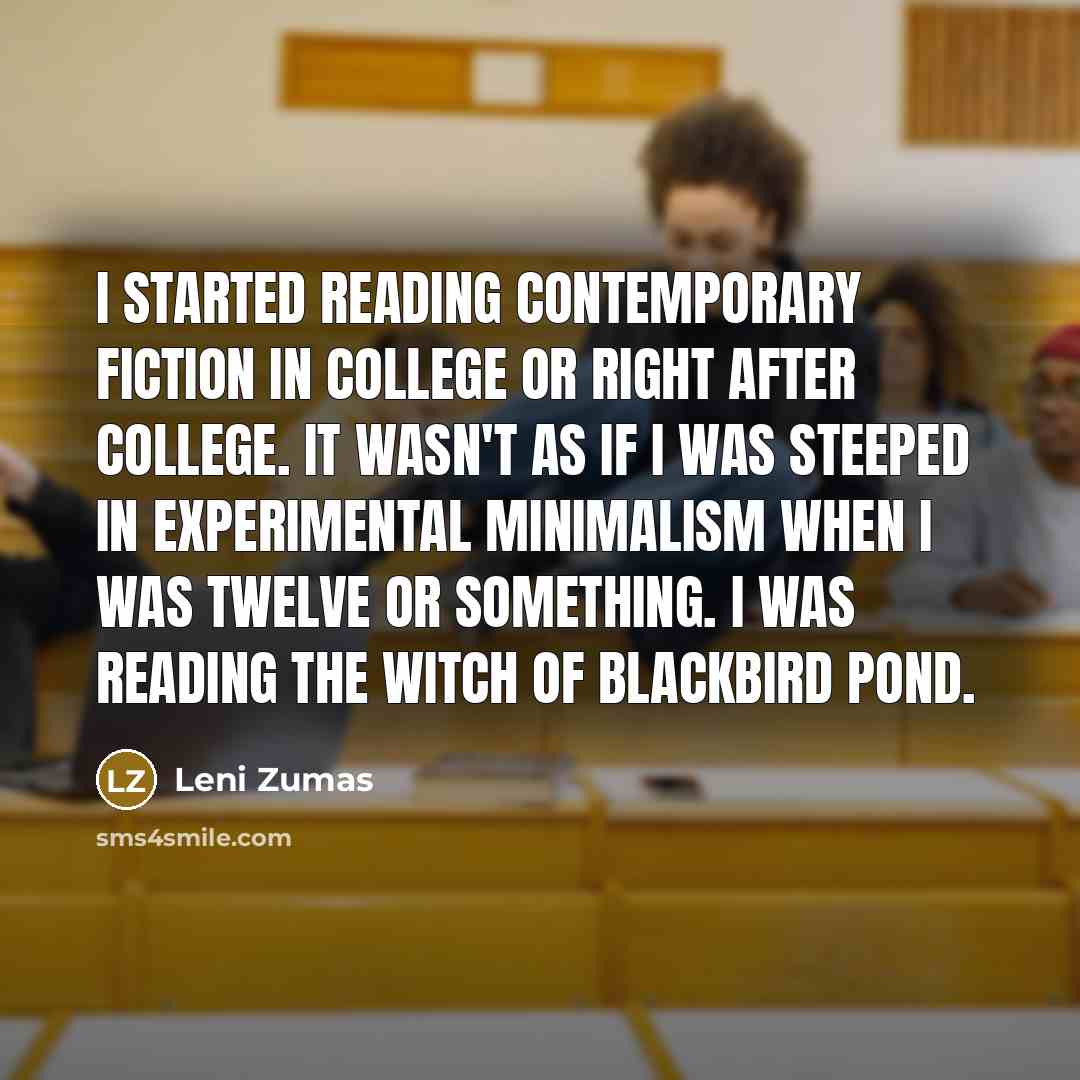 “I started reading contemporary fiction in college or right after…” quote by Leni Zumas