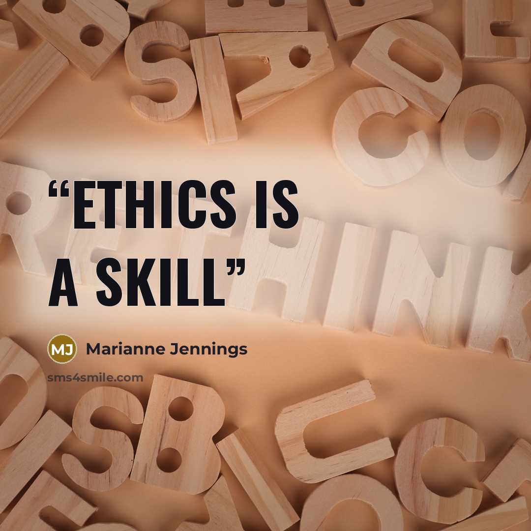 “Ethics is a skill” quote by Marianne Jennings